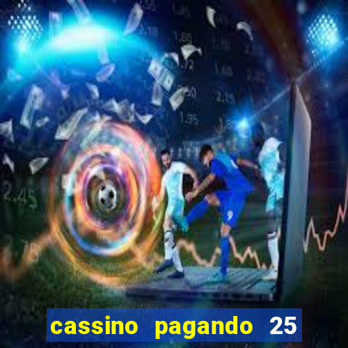 cassino pagando 25 reais no cadastro